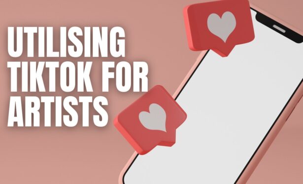 Utilising TikTok for Artists