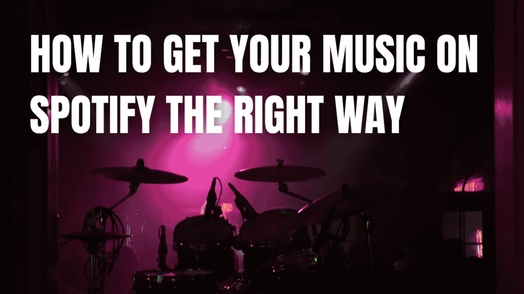 How to Get Your Music on Spotify the Right Way